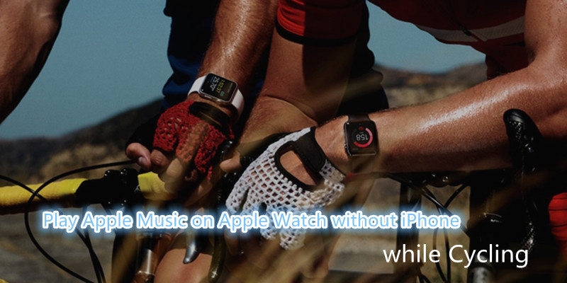 Play Apple Music on Apple Watch without iPhone