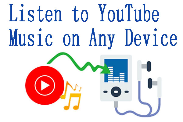 Listen to YouTube Music Offline on Any Devices